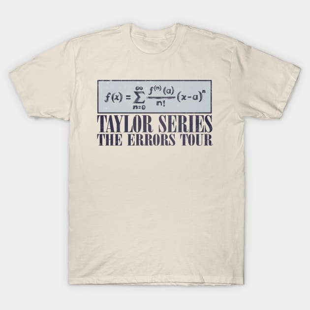 Taylor Series T-Shirt by kg07_shirts